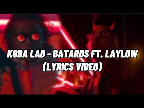 Koba LaD - Batards feat. Laylow (Paroles/Lyrics)