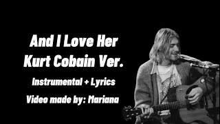 Download lagu And I Love Her - Kurt Cobain Ver Instrumental   Lyrics mp3