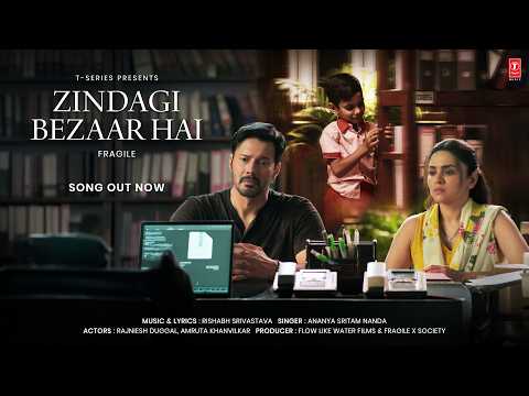 FRAGILE: Zindagi Bezaar Hai (Song) | Rajniesh Duggall | Rishabh Srivastava | Amruta Khanvilkar