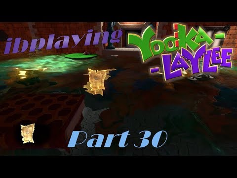 ibplaying Yooka-Laylee! Part 30 - Pagie In A Pipe!