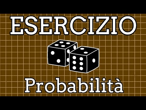 Esercizio Lancio di 2 Dadi - Probabilità e Calcolo Combinatorio Scuola Superiore