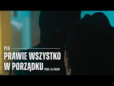 Pih - Prawie Wszystko w Porządku (prod. DJ Creon)