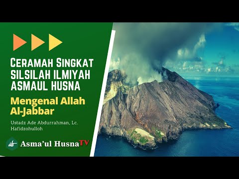 SILSILAH ILMIYAH ASMAUL HUSNA: Nama Allah Al Jabbar - Ustadz Ade Abdurrahman, Lc. Hafidzahullah