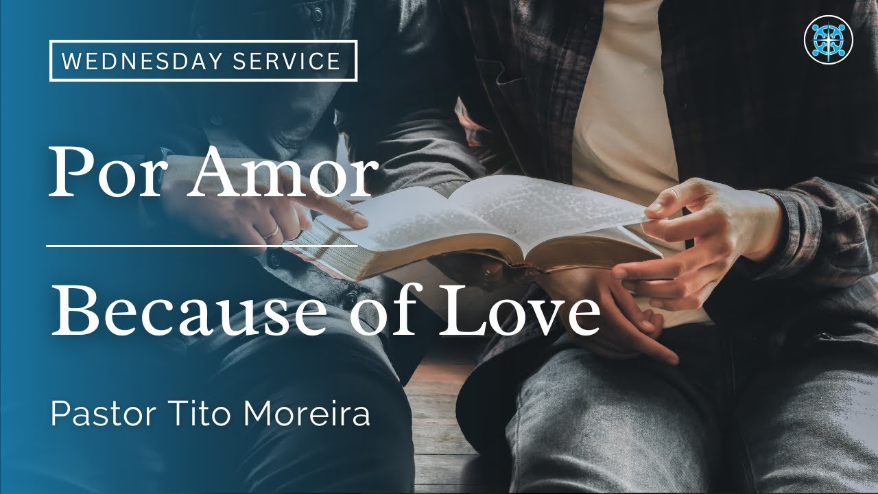 Because Of Love - Por Amor | Pastor Tito Moreira