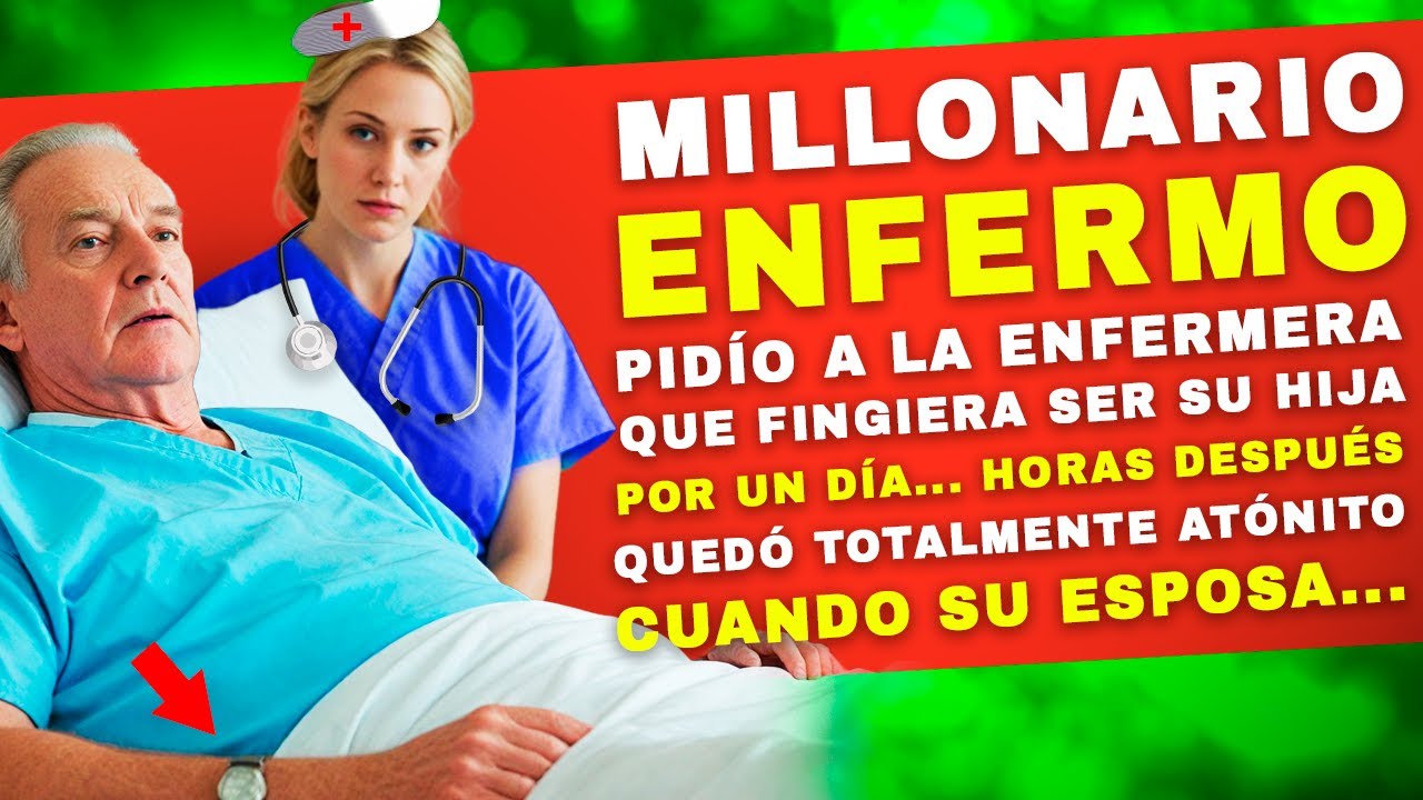 Un Millonario Enfermo Solicita a una Enfermera que Simule Ser Su Hija Durante 24 Horas...