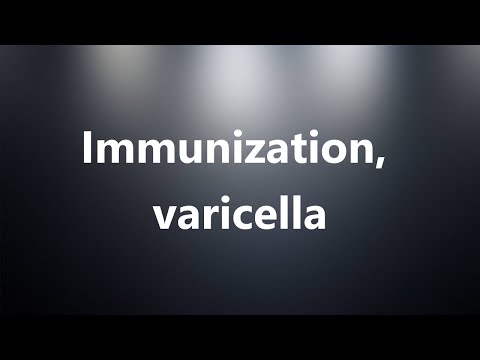 Immunization, varicella - Medical Definition and Pronunciation