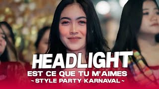 Download lagu Dj Headlight x Party Est Ce Que Tu M'aimes Viral Tiktok || Style Party Karnaval || Dj Petho  mp3