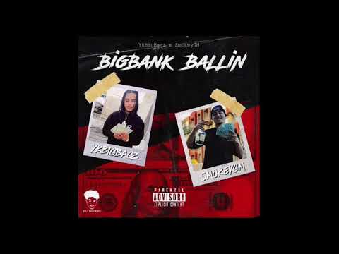 YkBigBagz- Big Bank BaLLiN Ft SmokeyGM