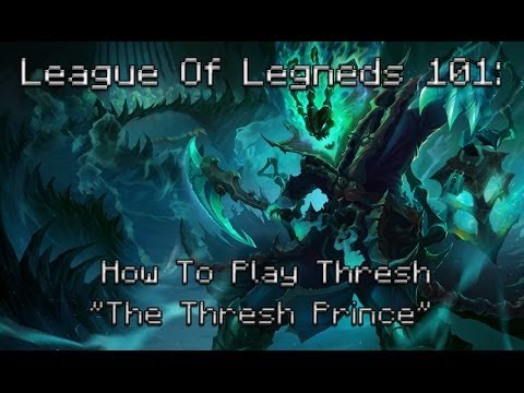 League Of Legneds 101: How To Play Thresh