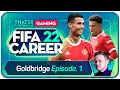 FIFA 22 MANCHESTER UNITED CAREER MODE! GOLDBRIDGE! EP 1