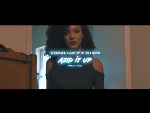 Scanlouz DeLeon x Greengo Nick x Siccem - Add It Up - Official Music Video Shot By: Strong Visual