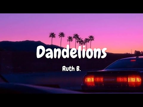 Ruth B. - Dandelions (Lyrics) || Justin Bieber, Passenger, Ed Sheeran... [MIX LYRICS]