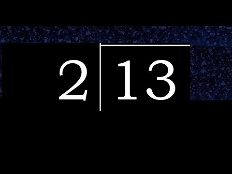 Divide 13 by 2 ,  decimal result  . Division with 1 Digit Divisors . How to do