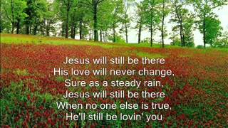 Jesus Will Still Be There by Point of Grace