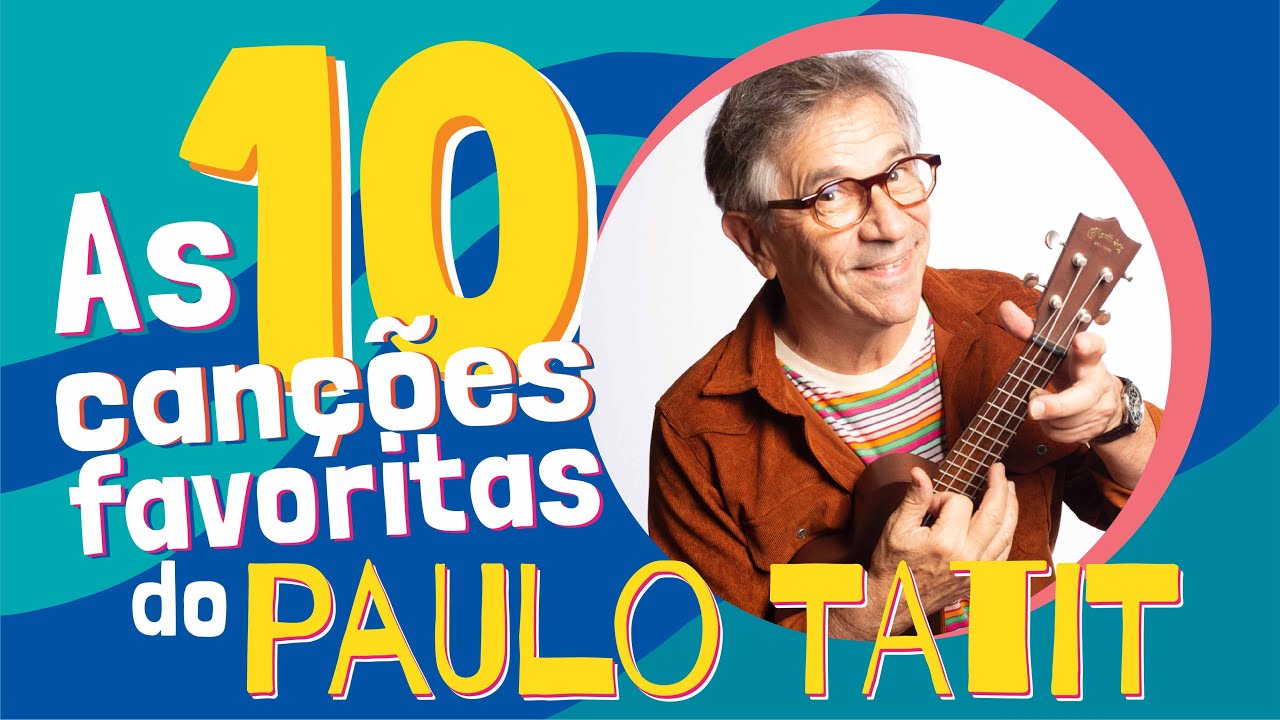 10 canções favoritas do Paulo Tatit 🎸 | Palavra Cantada