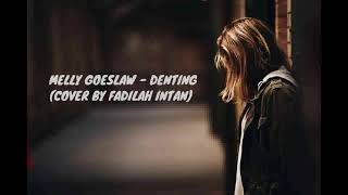 Download lagu MELLY GOESLAW - DENTING  music Dan lirik cover by FADILAH INTAN mp3