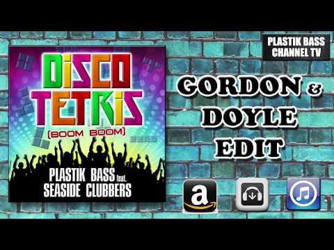 Plastik Bass Feat. Seaside Clubbers - DiscoTetris (Boom Boom) (Gordon & Doyle Remix Edit)