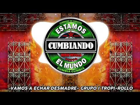 VAMOS A ECHAR DESMADRE  GRUPO i TROPI ROLLO