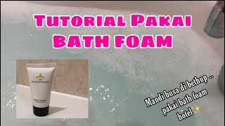 Download lagu TUTORIAL PAKAI BATH FOAM DARI HOTEL!! Mandi busa di bathub mp3