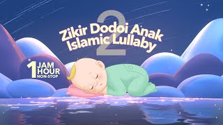 Download lagu Zikir Dodoi Anak 2 | Islamic Lullaby 2 (1 JAM/HOUR NON-STOP) mp3