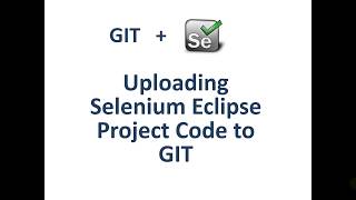 How To Upload Selenium Eclipse Project Code To GIT: Eclipse code integration with GIT