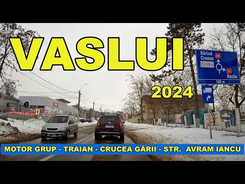 Prin orasul VASLUI in 2024 video 4K UHD pe str Calugareni - Traian - Crucea Garii - str Avram Iancu