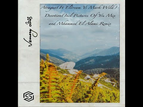 ATRAGUN ELDREAM AND MARK WILD   DEVOTION   MHAMMED EL ALAMI REMIX