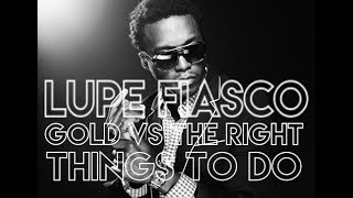 Lupe Fiasco Gold vs the Right Things to Do (lyrics on screen)