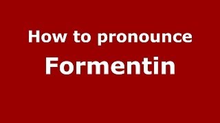 How to pronounce Formentin