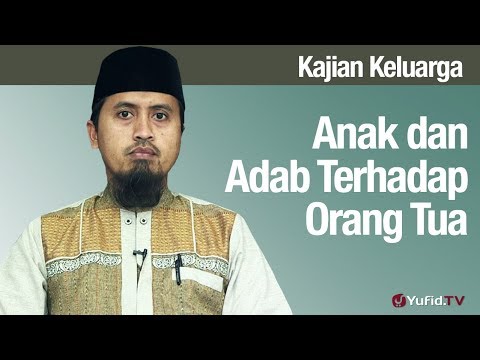 Fiqih Pendidikan Anak: Anak dan Adab Terhadap Orang Tua - Ustadz Abdullah Zaen, MA Taqmir.com