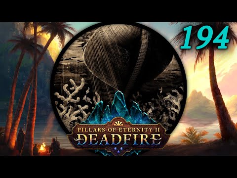 Motare o Kōzi - Let's Play Pillars of Eternity II: Deadfire (PotD) #194