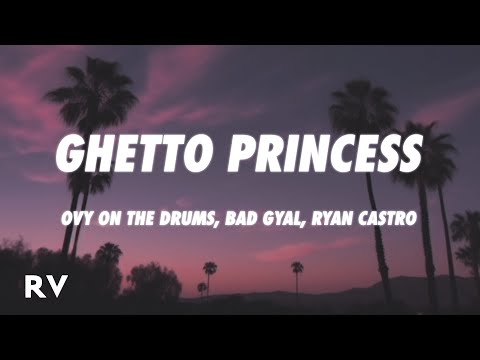 Ovy On The Drums, Bad Gyal, Ryan Castro - GHETTO PRINCESS (Letra/Lyrics)