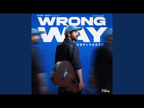 Wrong Way Unplugged (From "Think Indie")