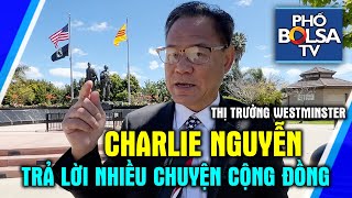Thị trưởng Charlie Nguyễn trả lời về cột cờ ở PLT, buổi gây quỹ đền Trần và nhiều vấn đề khác của CĐ