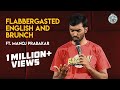 Flabbergasted English and Brunch (Part 2) | Stand-up comedy by Manoj Prabakar