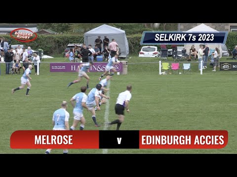 SELKIRK 7s 2023 - SEMI FINAL 2 - MELROSE v EDINBURGH ACCIES - 20.5.23