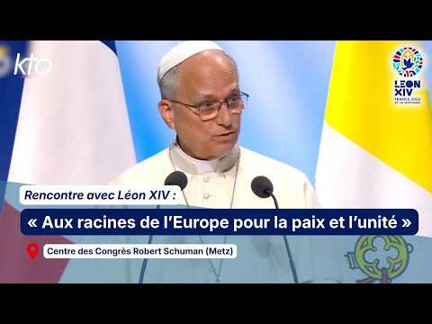 Rencontre « Aux racines de l’Europe pour la paix et l’unité » avec Léon XIV à Metz