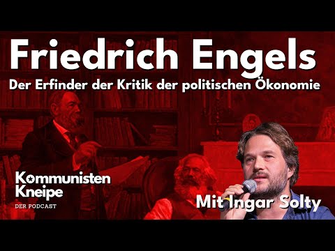 Friedrich Engels, der Erfinder der Kritik der politischen Ökonomie – mit Ingar Solty