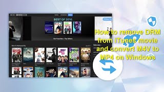 How to remove DRM from iTunes movie and convert m4v to mp4 on Windows