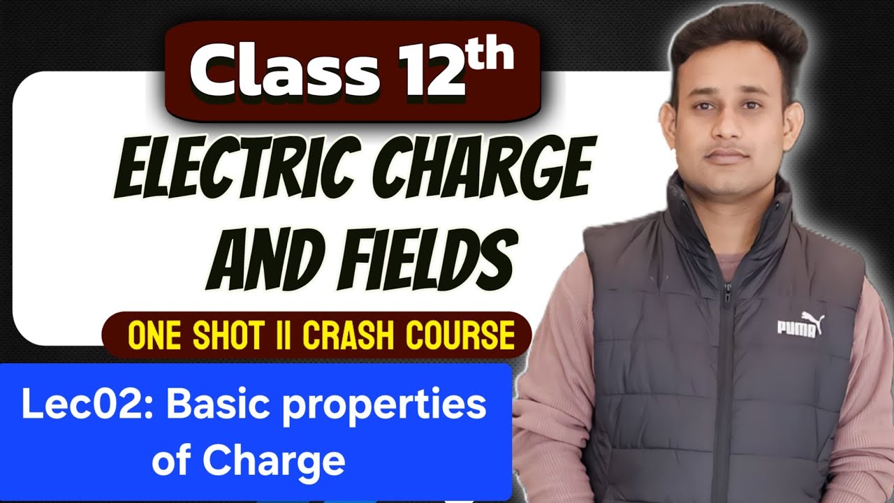 12th||L02||Crash Course|| Basic properties of Charge.