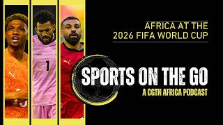 Sports on the Go: Africa makes history at 2026 FIFA World Cup