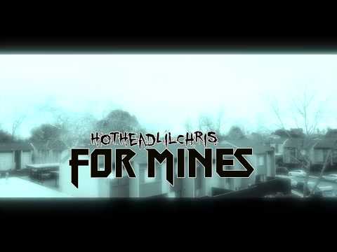 HotHeadliliChris -For Mines(Official Video) StayHungryFilms RaySkii Productions