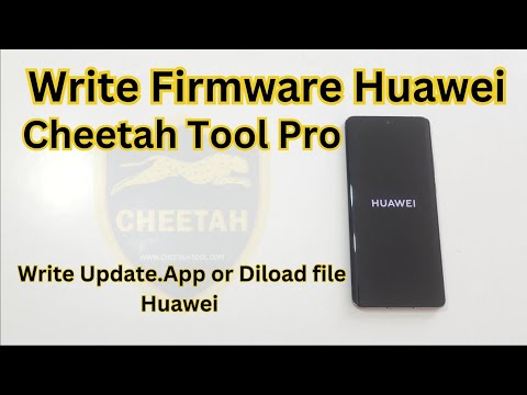 How to Write Firmware Huawei with Cheetah Tool Pro: Write Update.App or Diload file Huawei P50 Pro