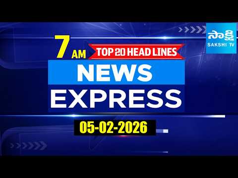 7AM  News Express | TOP 20 Headlines Today | Sakshi Telugu News | 05-02-2026 @SakshiTV