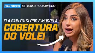 RENATA HEILBORN - JORNALISTA ESPORTIVA E INFLUENCIADORA | BASTICAST #49