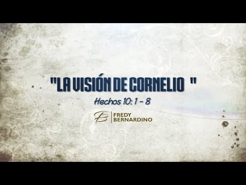 LA VISION DE CORNELIO (030 HECHOS 10:1-8)