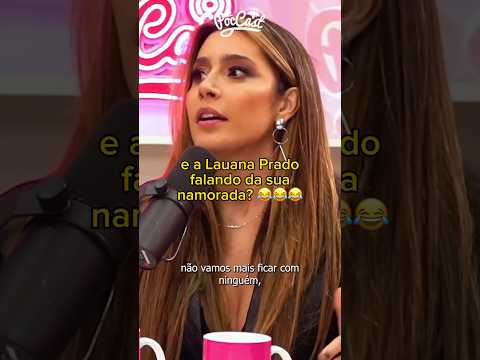 Lauana Prado falando da sua namorada!! #lauanaprado #namorada