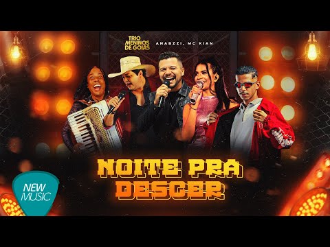 Trio Meninos de Goiás, Anabzzi, Mc Kian - Noite Pra Descer (Video Oficial)