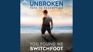 You Found Me (Unbroken: Path To Redemption)