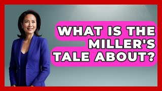 What Is The Miller&#39;s Tale About? - United Kingdom Explorers